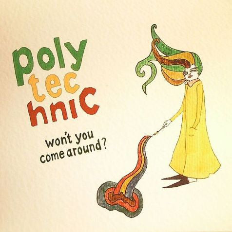 Polytechnic : Won't You Come Around? (7", Single, 2/2)
