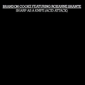 Brandon Cooke Featuring Roxanne Shante* : Sharp As A Knife (Acid Attack) (12")
