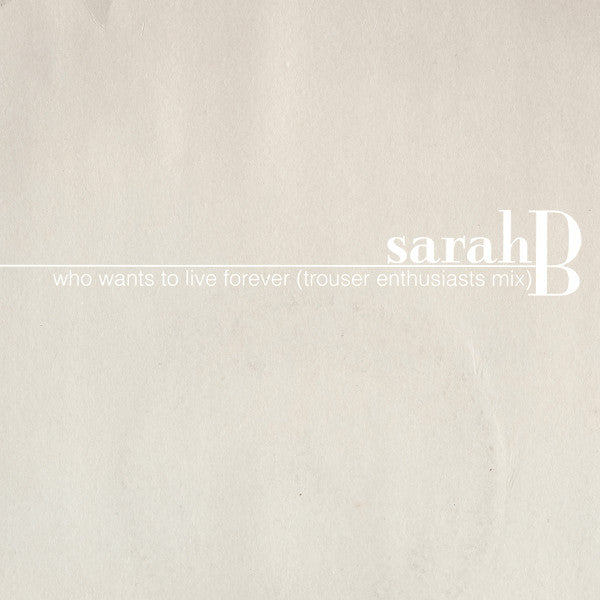 Sarah Brightman : Who Wants To Live Forever (Trouser Enthusiasts Mix) (12", S/Sided)