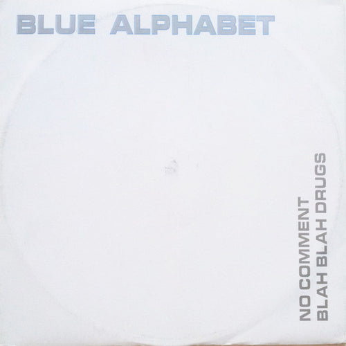 Blue Alphabet : No Comment / Blah Blah Drugs (12")
