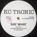 K.C. Tronic : Say What (12", Promo)