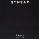 Syntax (4) : Pray (Remixes) (12")