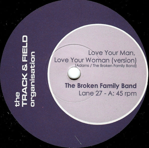 The Broken Family Band : Love Your Man, Love Your Woman (7", Single)