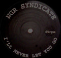 NGR Syndicate : I'll Never Let You Go (12")