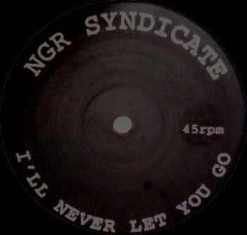 NGR Syndicate : I'll Never Let You Go (12")