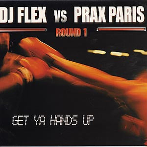 DJ Flex vs. Prax Paris : Get Ya Hands Up (Round 1) (12")