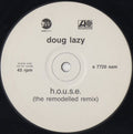 Doug Lazy : H.O.U.S.E. (The Remodelled Remix) (12", S/Sided, Promo)