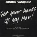 Junior Vasquez : Get Your Hands Off My Man! (12", Promo)