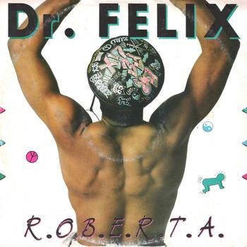 Dr. Felix : R.O.B.E.R.T.A. (12")