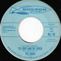 Vic Dana : (A Girl Needs) To Love And Be Loved / Time Can Change (7", Single)