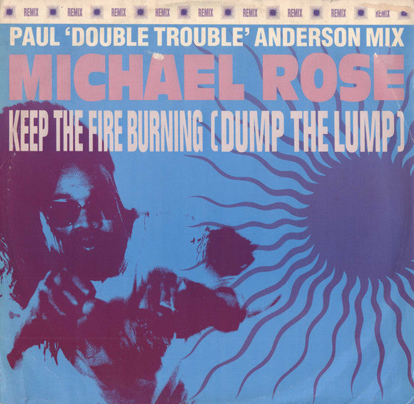 Michael Rose : Keep The Fire Burning (Dump The Lump) (Remix) (12")