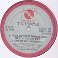 T.C. Curtis : Pack Up Your Things And Get Out Of My Life (Remix) (12")