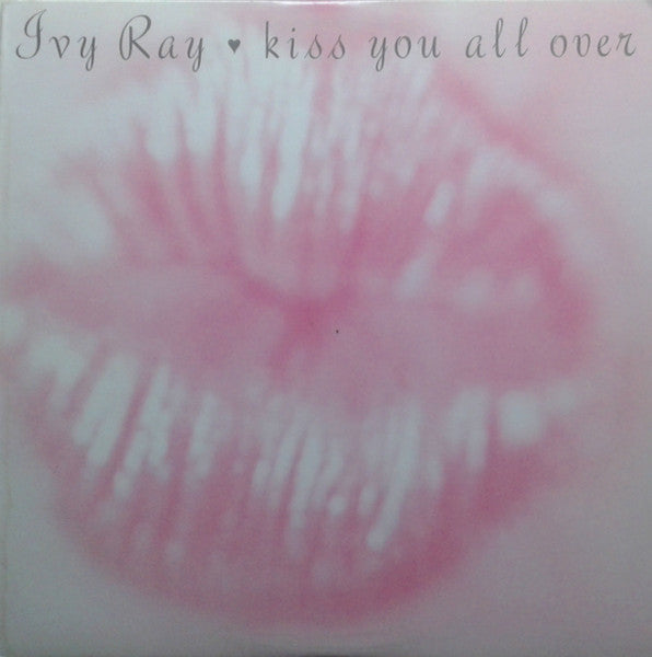 Ivy Ray : Kiss You All Over (12")