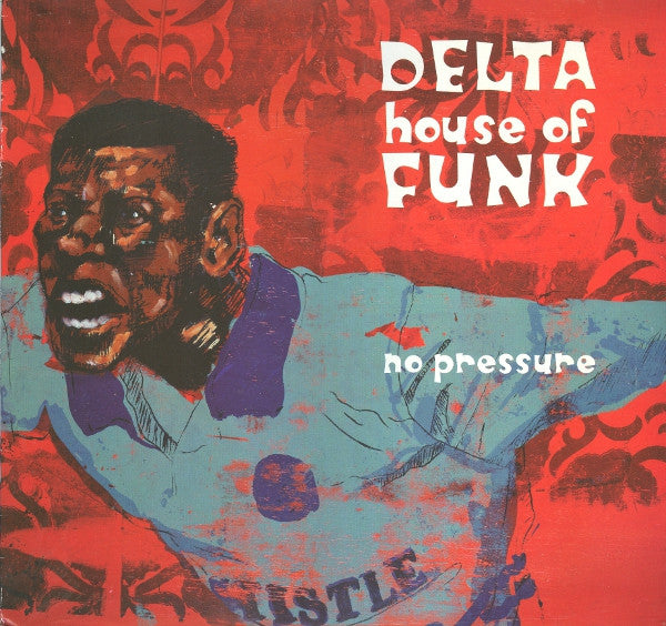 Delta House Of Funk : No Pressure (12")