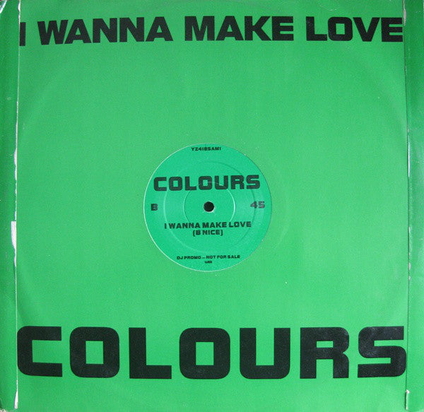 Colours (7) : I Wanna Make Love (12", Promo)