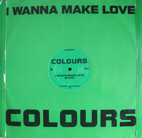 Colours (7) : I Wanna Make Love (12", Promo)