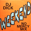 Dick* : Weekend (No Mercy Mix) (12", Ora)