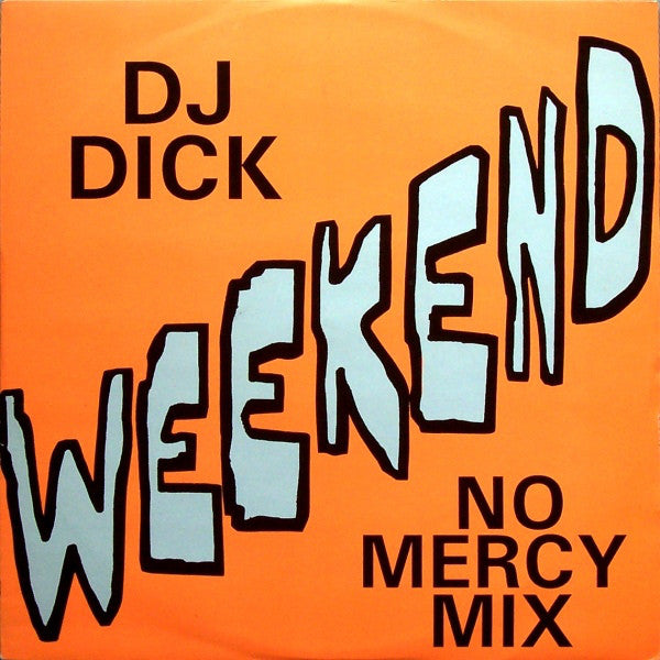 Dick* : Weekend (No Mercy Mix) (12", Ora)