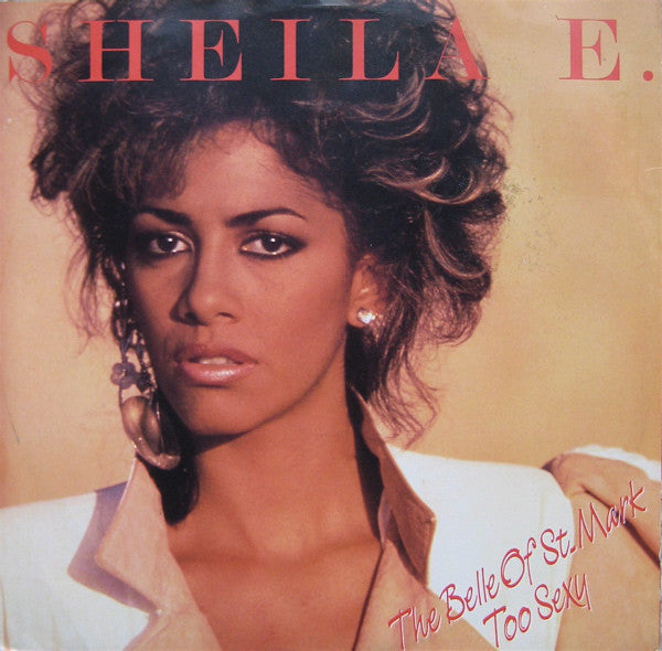 Sheila E. : The Belle Of St. Mark / Too Sexy (12", Single)