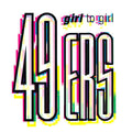 49ers : Girl To Girl (12")