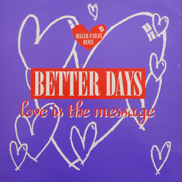 Better Days : Love Is The Message (Heller / Farley Remix) (12")