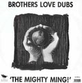 Brothers Love Dubs : The Mighty Ming! (12")