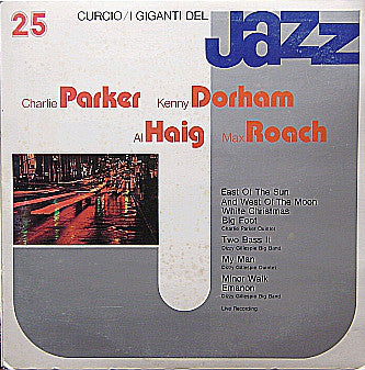 Charlie Parker, Kenny Dorham, Al Haig, Max Roach : I Giganti Del Jazz Vol. 25 (LP, Comp, Mono)