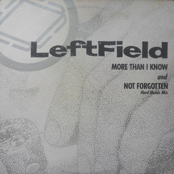 LeftField : More Than I Know And Not Forgotten (Hard Hands Mix) (12")