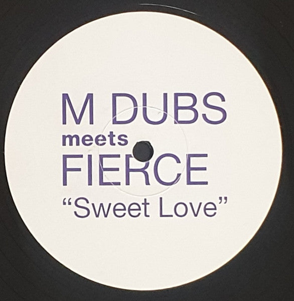 M Dubs Meets Fierce (2) : Sweet Love (12")