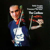 Teddy Douglas presents Francesco The Violin : The Caribou (12")