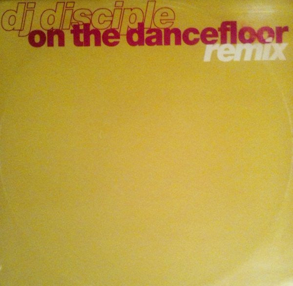 DJ Disciple : On The Dancefloor (Remix) (12")