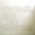 Switch (2) : Get On Downz (12")