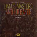 Arthur Baker : Dance Masters: Arthur Baker (The Classic Dance Remixes) (2xLP, Comp)