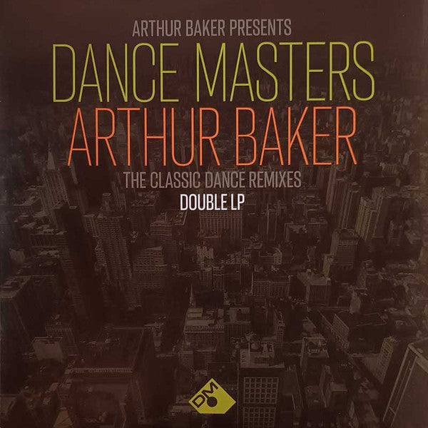 Arthur Baker : Dance Masters: Arthur Baker (The Classic Dance Remixes) (2xLP, Comp)
