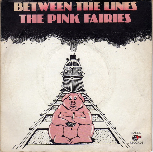 The Pink Fairies : Between The Lines (7", Single, Pus)