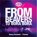 Danny Rowland : Danny Rowland & Friends - From Beavers To Bora Bora It's A House Thing (12", Comp)