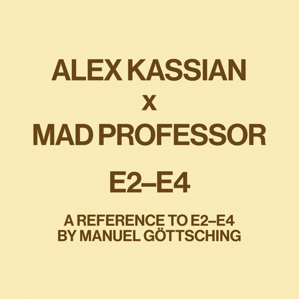 Alex Kassian x Mad Professor : E2-E4 (A Reference To E2-E4 By Manuel Göttsching) (12")