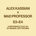 Alex Kassian x Mad Professor : E2-E4 (A Reference To E2-E4 By Manuel Göttsching) (12")