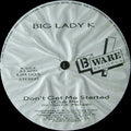 Big Lady K : Don't Get Me Started (12")