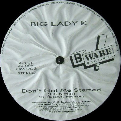 Big Lady K : Don't Get Me Started (12")