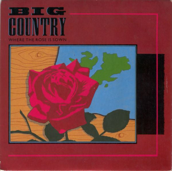 Big Country : Where The Rose Is Sown (7", Single, Pap)