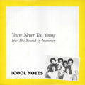 The Cool Notes : You're Never Too Young b/w The Sound Of Summer (12", Single)
