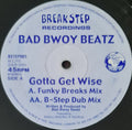 Bad Bwoy Beatz : Gotta Get Wise (12")