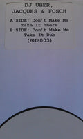 DJ Uber, Jacques & Fosch : Don't Make Me Take It There (12", W/Lbl)