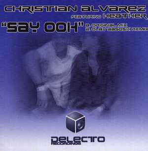 Christian Alvarez Featuring Heather* : Say Ooh (12")