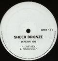 Sheer Bronze : Walkin' On (12")