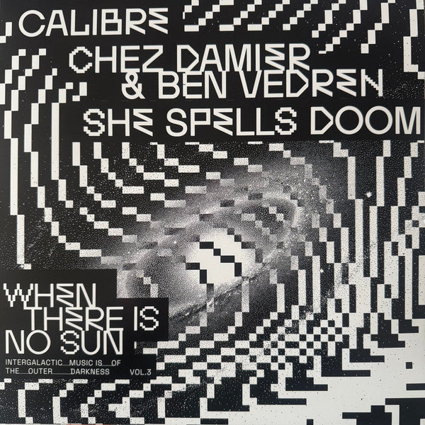 Calibre / Chez Damier & Ben Vedren / She Spells Doom : When There Is No Sun - Vol.3 (12")