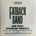Fatback Band* : (Do The) Spanish Hustle (Joaquin "Joe" Claussell's Sacred Rhythm Version) (12")