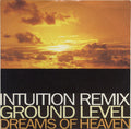 Ground Level : Dreams Of Heaven (Intuition Remixes) (12")