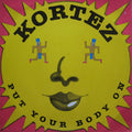 Kortez : Put Your Body On (12")